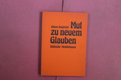 413458 Adam Seigfried MUT ZU NEUEM GLAUBEN KBW Verlag Biblische Meditationen HC