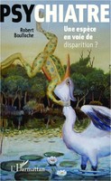 Psychiatre Une EspèCe En Voie De Disparition ? Robert Boulloche Taschenbuch 2020