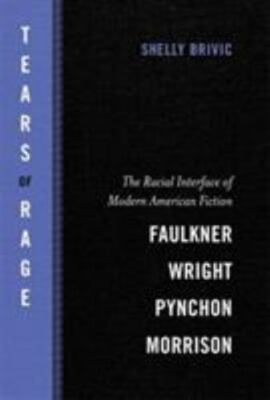 Tears of Rage: The Racial Interface of Modern American Fiction-Faulkner, Wright,