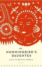 The Hummingbird's Daughter by Urrea, Luis Alberto