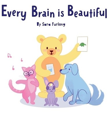 Sara Furlong Every Brain is Beautiful (Hardback)