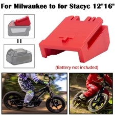Battery Adapter For Milwaukee 18V Lithium-Ion to Fits For Stacyc 12"/16" Bikes