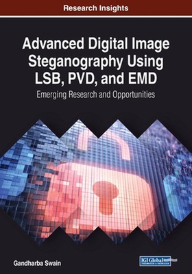 Advanced Digital Image Steganography Using LSB, PVD, and EMD: Emerging Research