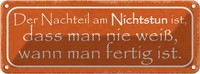Blechschild 10X27 Cm Nachteil Am Nichtstun Ist Dass Dekoration Spruch Zitat Deko