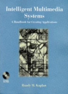 Intelligent Multimedia Systems: A Handbook for Creating Applicat