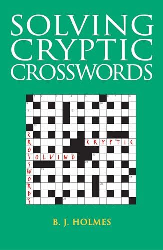 Solving Cryptic Crosswords: How to Crack Those Cryptic Clues,B.J