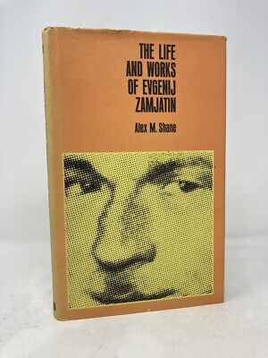 The Life and Works of Evgenij Zamjatin by Alex M Shane First 1st