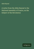 Abbé Raynal | A Letter From The Abbe Raynal To The National Assembly Of...