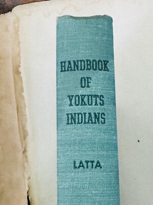 Handbook of Yokuts Indians by Frank F. Latta “Very Rare Signed