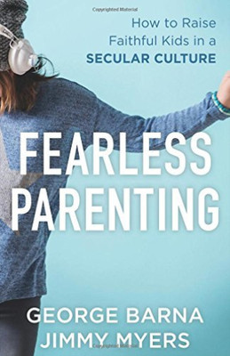 Barna George-Fearless Parenting (How To Raise Faithful Kid ...