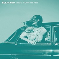 Bleached - Ride Your Heart - Vinyl Record 12 Record - G3Z