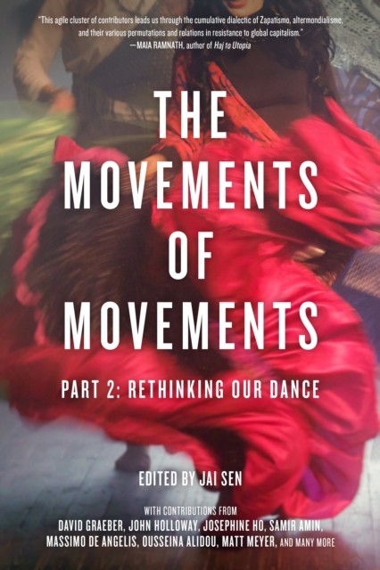 The Movements Of Movements: Part 2: Rethinking Our Dance by Jai Sen PAPERBACK