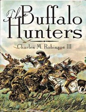 The Buffalo Hunters by Charles M. Robinson II...