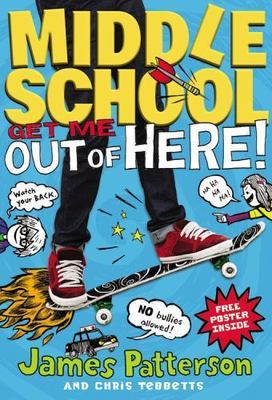 Middle School Ser.: Get Me Out of Here! by Chris Tebbetts and James Patterson...