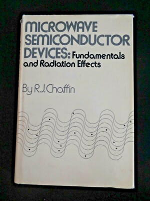 Microwave Semiconductor Devices Fundamentals and Radiation Effects R J Chaffin 