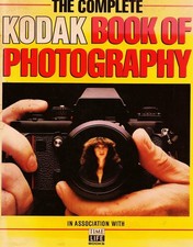 The Complete Kodak Book of Photography