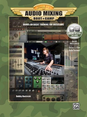 Audio Mixing Boot Camp: Hands-On Basic Training for Musicians, Book & DVD-ROM
