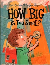 How big is too small? - Jane Godwin/Andrew Joyner (Penguin/Viking) [2015]