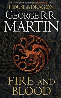 Fire and blood: 300 years before a game of thrones (a targaryen history)