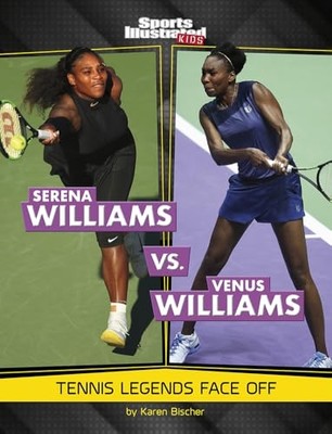 Serena Williams Vs. Venus Williams : Tennis Legends Fac -  NEW Karen Bischer 202