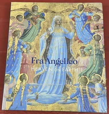 Fra Angelica: Heaven on Earth Hardcover by Nathaniel Silver, Editor, 2018