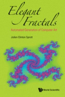 Elegant Fractals : Automated Generation of Computer Art, Hardcover by Sprott,...