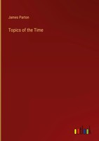 James Parton | Topics Of The Time | Buch | Englisch (2022) | Gebunden