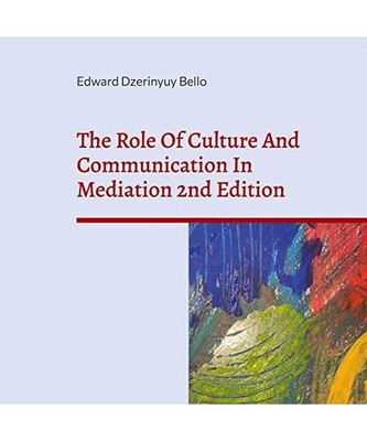The Role Of Culture And Communication In Mediation 2nd Edition: Understanding Cu