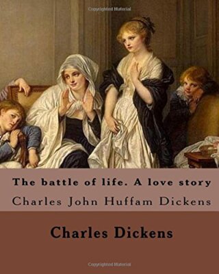 The battle of life. A love story.  By: Charles , Dickens, Maclise, Doyle, C-,