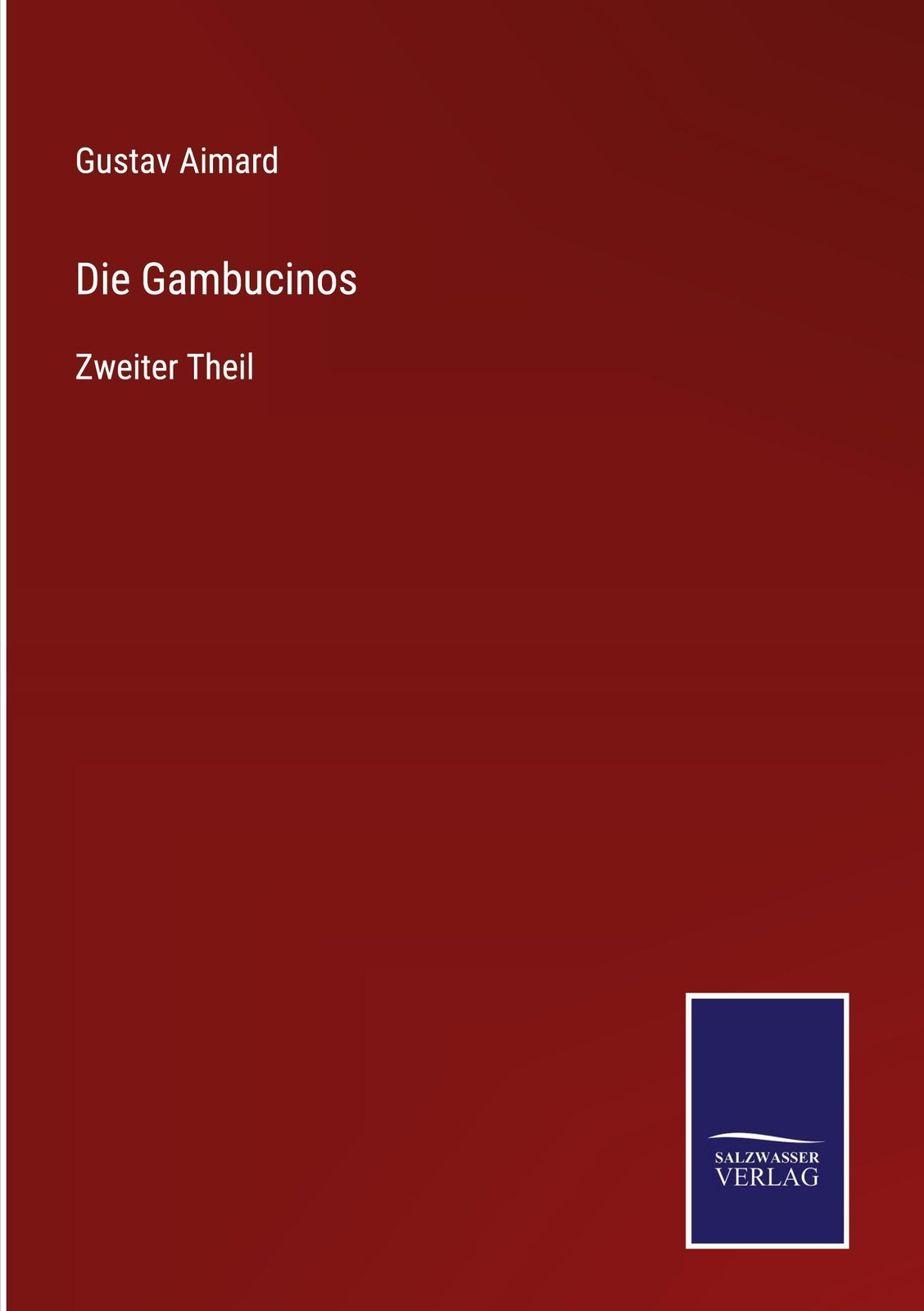 Thumbnail - Gustav Aimard | Die Gambucinos | Buch | Deutsch (2021) | Zweiter Theil