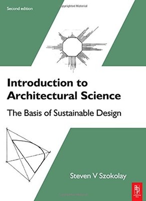 Introduction to Architectural Science By Steven V. Szokolay