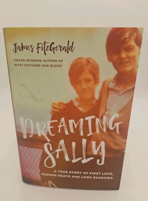 Dreaming Sally True Story of First Love Sudden Death and Long Shadows HC DJ BZ9