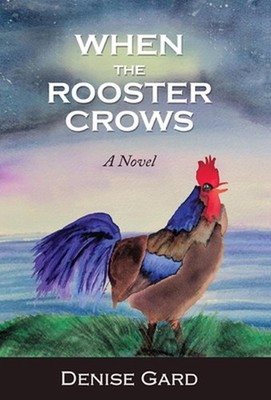 When The Rooster Crows by Denise Gard Hardcover Book