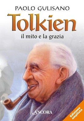 Libro - Paolo Gulisano - Tolkien: Il Mito E La Grazia. Nuova Ediz.  - Ancora