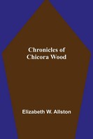 Elizabeth W. Allston | Chronicles Of Chicora Wood | Taschenbuch | Englisch