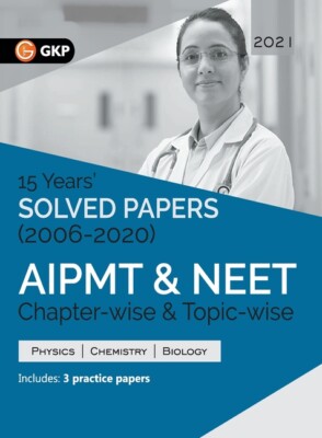 Aipmt Neet 2021 Chapter-Wise And Topic-Wise 15 Years Solved Papers (2006-20...