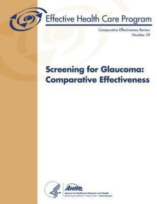 Screening for Glaucoma : Comparative Effectiveness, Paperback by U. S. Depart...