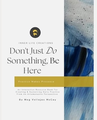 Don't Just Do Something, Be Here: An Interactive Resource For Creating And Susta