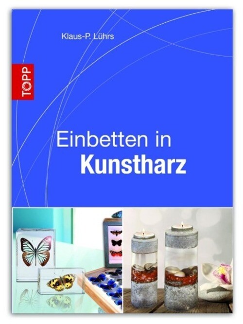 Thumbnail - Einbetten In Kunstharz | Techniken - Werkzeuge - Ideen | Klaus-p Lührs