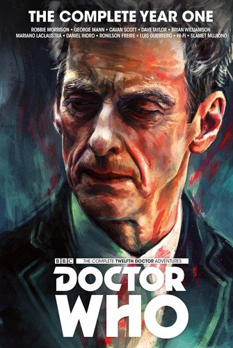 Doctor Who : The Twelfth Doctor Complete Year One, Morrison, Robbie,Mann, George