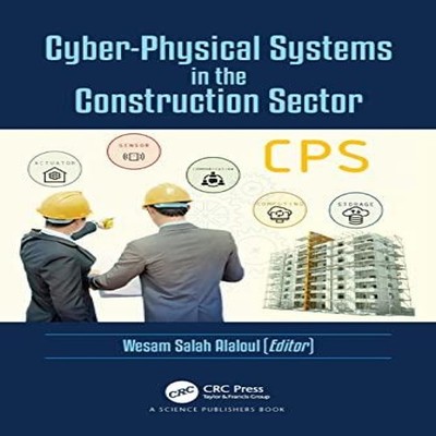 Cyber-Physical Systems in the Construction Sector Taylor Francis