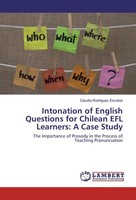 Intonation Of English Questions For Chilean EFL Learners: A Case Study Claudia R