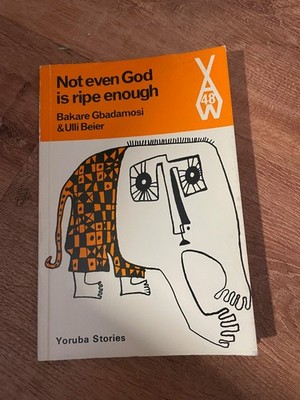 Not Even God Is Ripe Enough, Paperback by Gbadamosi, Bakare; Beier, Ulli, Lik...