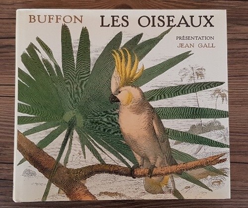 BUFFON: LES OISEAUX. Präsentation von J. GALL. Viele Abbildungen 2005.
