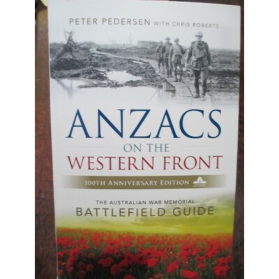 ANZACS WESTERN FRONT VISIT GUIDE WW1 RESEARCH AUSTRALIAN BATTLES BOOK THE BEST