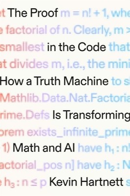 The Proof in the Code: How a Truth Machine Is Transforming Math and AI by Kevin