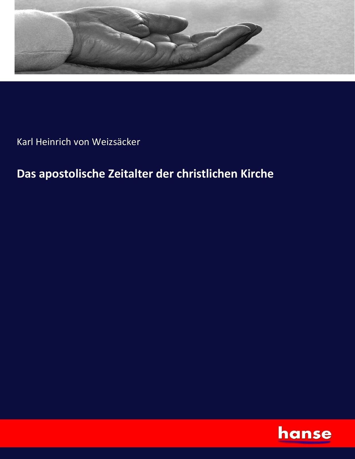 Das apostolische Zeitalter der christlichen Kirche | Buch | 9783743422155 - Karl Heinrich von Weizsäcker