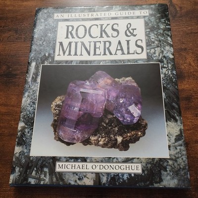 An Illustrated Guide to Rocks & Minerals. Michael O'Donoghue 1992 Hardcover