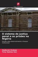 Ifediorah Orakwe (U. A.) | O Sistema De JustiçA Penal E As PrisõEs Na NigéRia