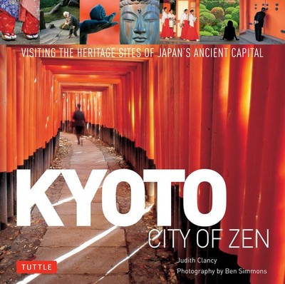 Kyoto City of Zen: Visiting the Heritage Sites of Japan's Ancient Capital, Clanc